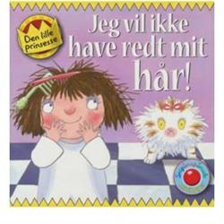 Den lille prinsesse "Jeg vil ikke ha' redt hår" - Forlaget Bolden